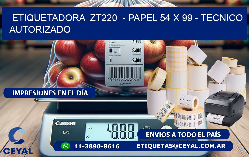 ETIQUETADORA  ZT220  - PAPEL 54 x 99 - TECNICO AUTORIZADO