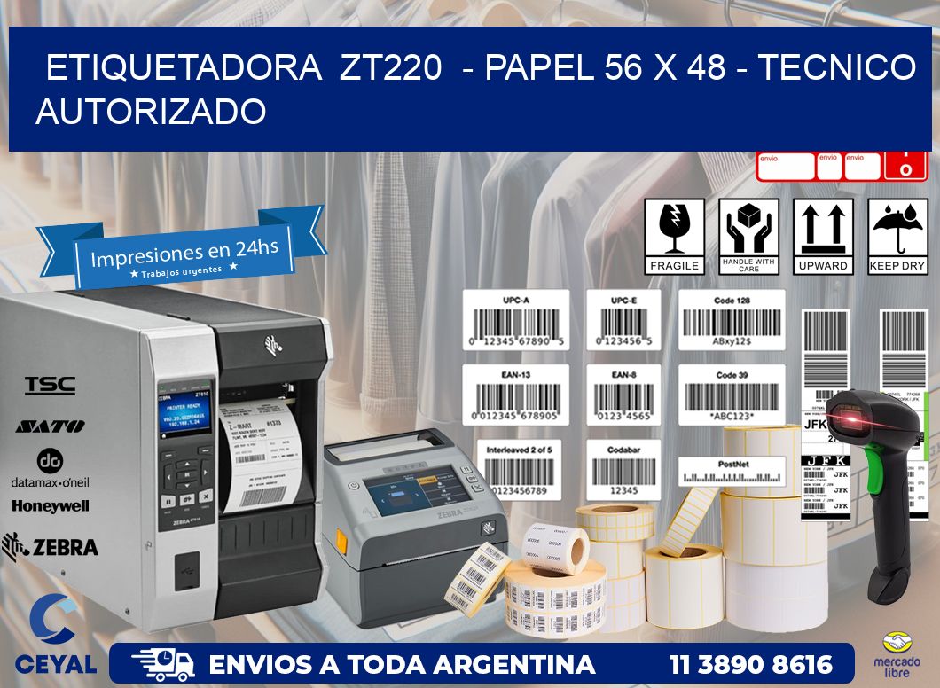 ETIQUETADORA  ZT220  – PAPEL 56 x 48 – TECNICO AUTORIZADO