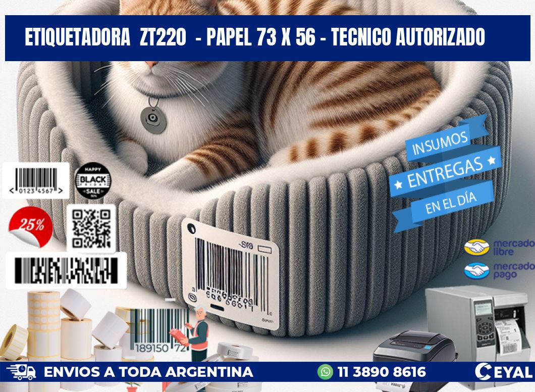 ETIQUETADORA  ZT220  - PAPEL 73 x 56 - TECNICO AUTORIZADO