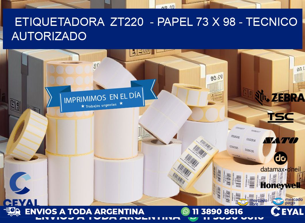 ETIQUETADORA  ZT220  - PAPEL 73 x 98 - TECNICO AUTORIZADO