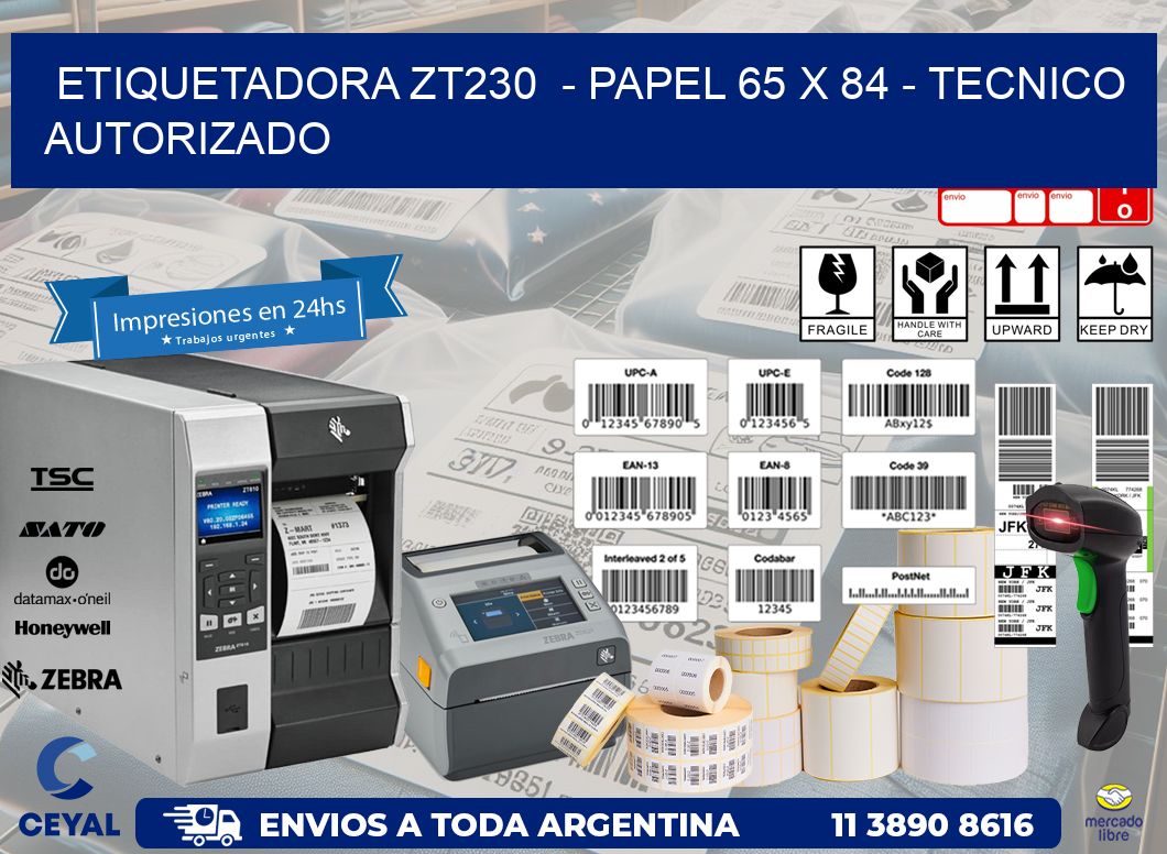 ETIQUETADORA ZT230  - PAPEL 65 x 84 - TECNICO AUTORIZADO