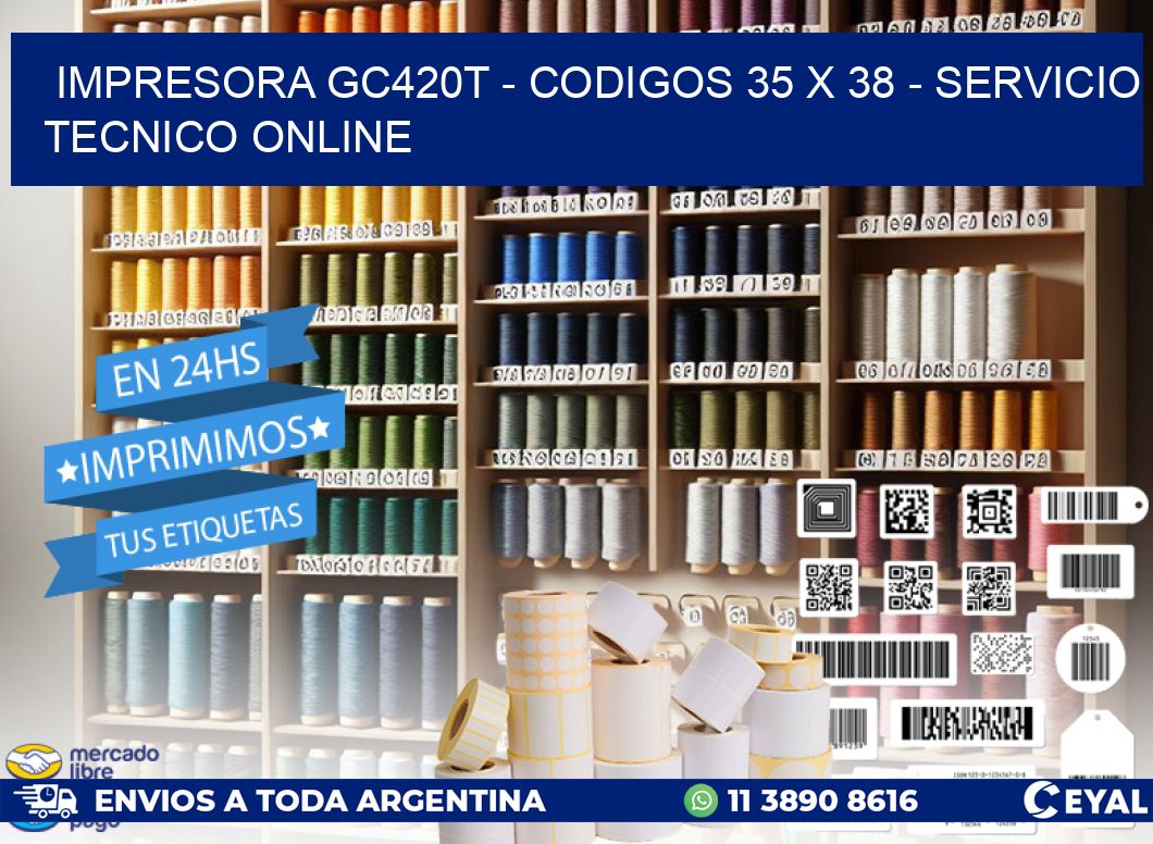 IMPRESORA GC420T - CODIGOS 35 x 38 - SERVICIO TECNICO ONLINE