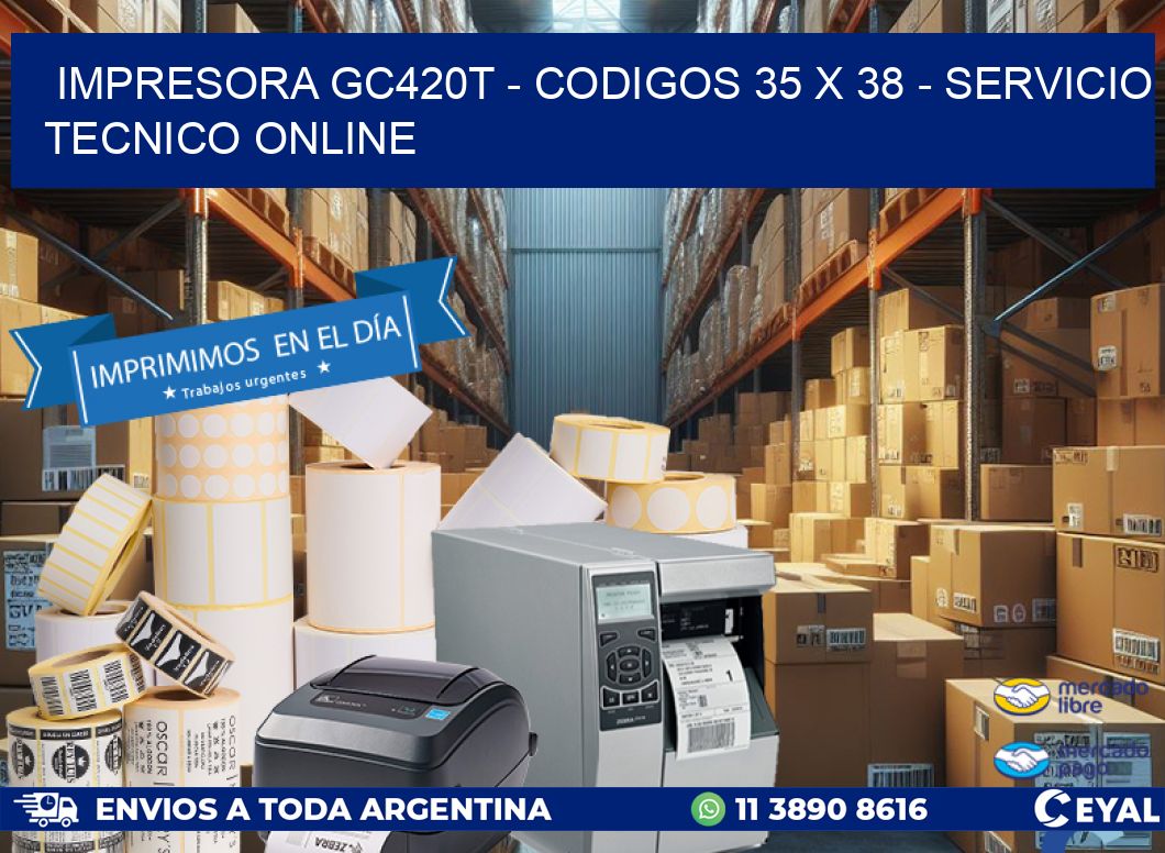 IMPRESORA GC420T - CODIGOS 35 x 38 - SERVICIO TECNICO ONLINE