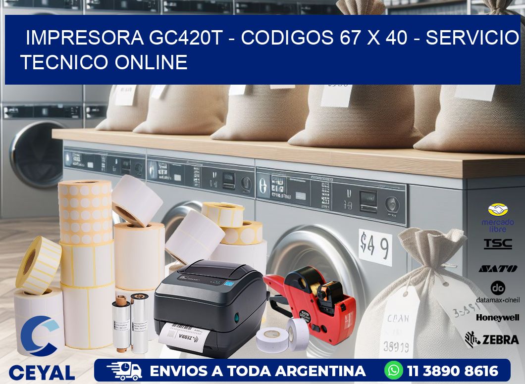 IMPRESORA GC420T - CODIGOS 67 x 40 - SERVICIO TECNICO ONLINE