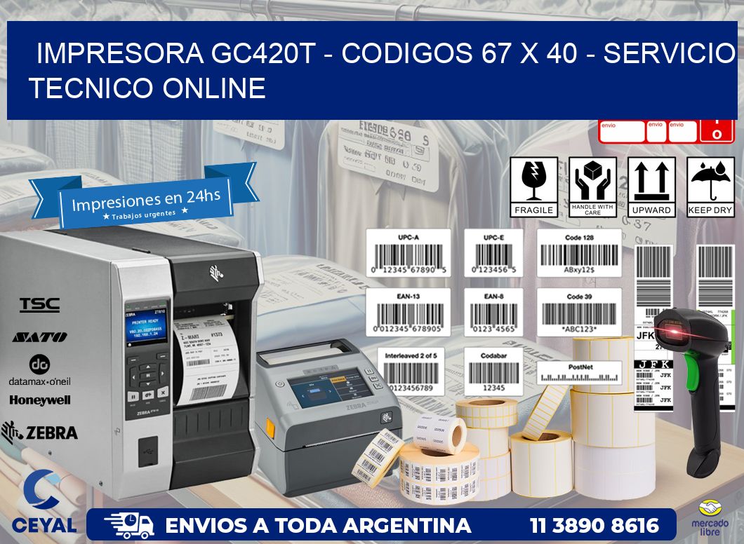 IMPRESORA GC420T - CODIGOS 67 x 40 - SERVICIO TECNICO ONLINE