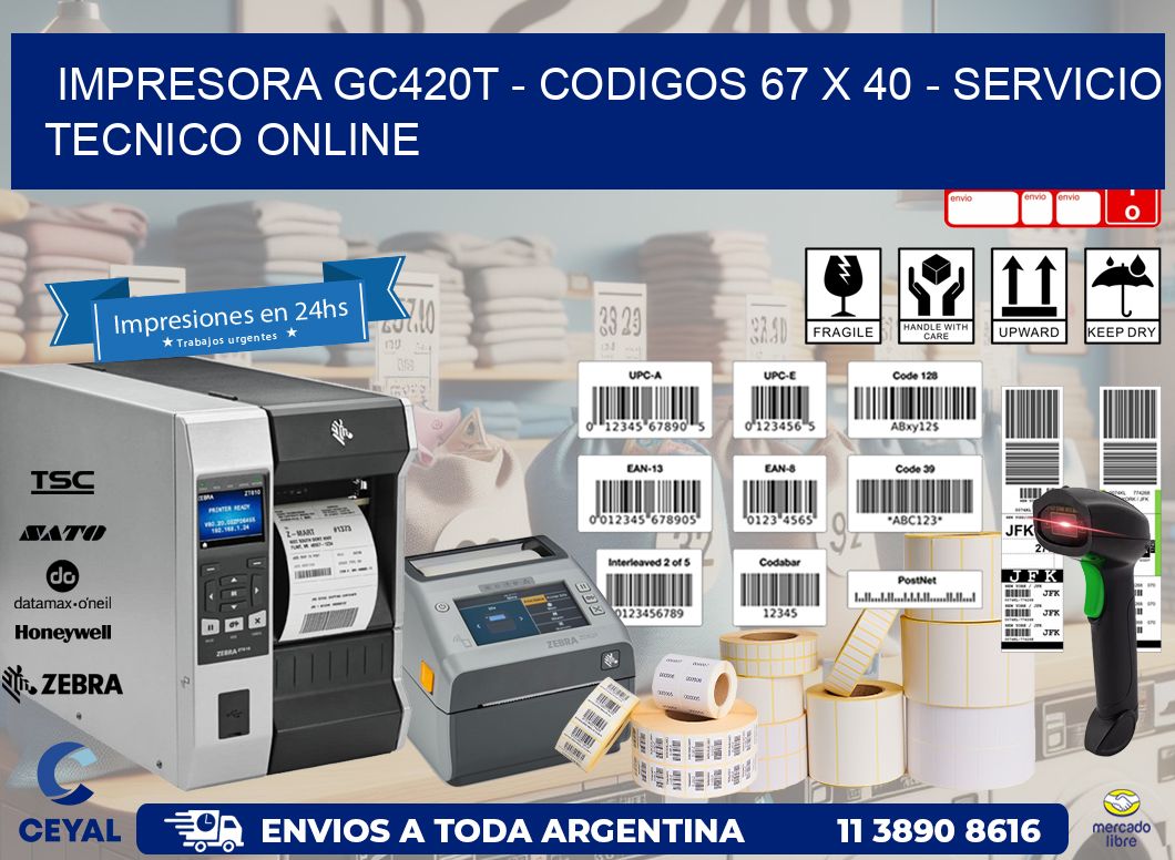 IMPRESORA GC420T - CODIGOS 67 x 40 - SERVICIO TECNICO ONLINE