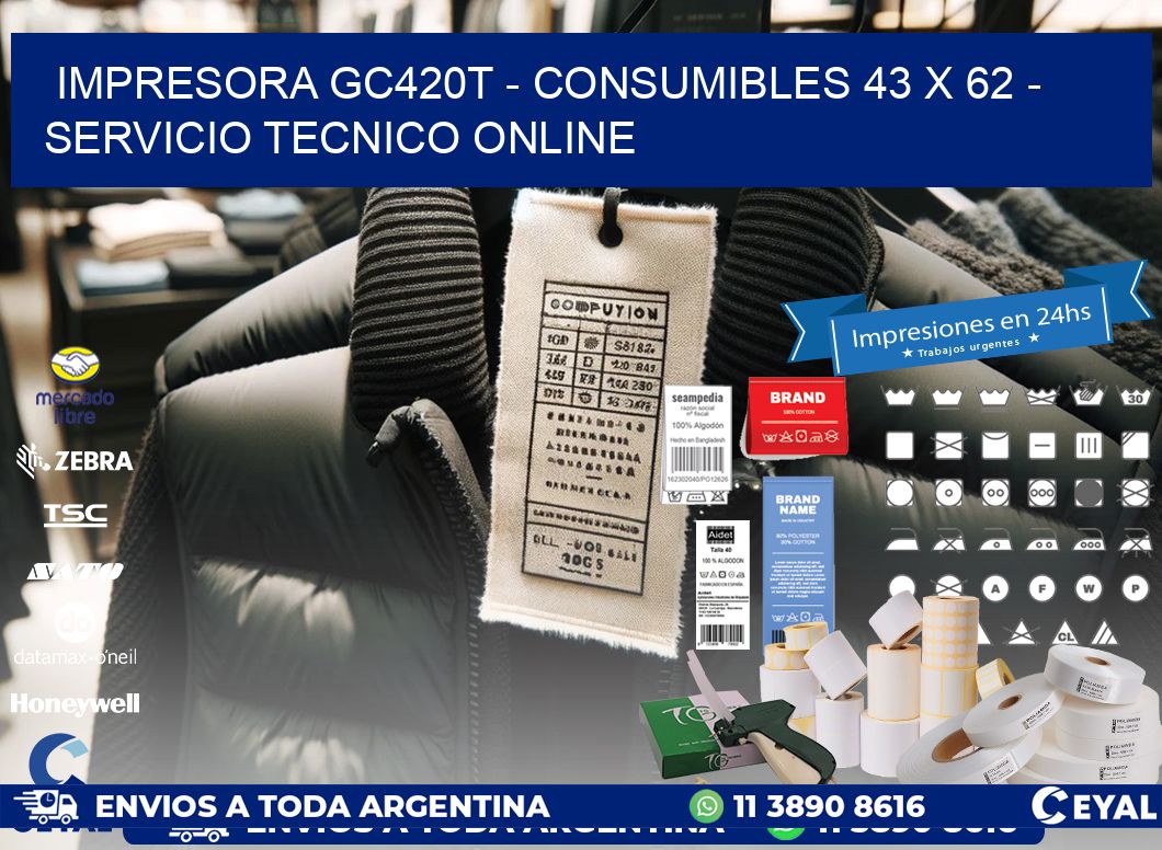 IMPRESORA GC420T - CONSUMIBLES 43 x 62 - SERVICIO TECNICO ONLINE