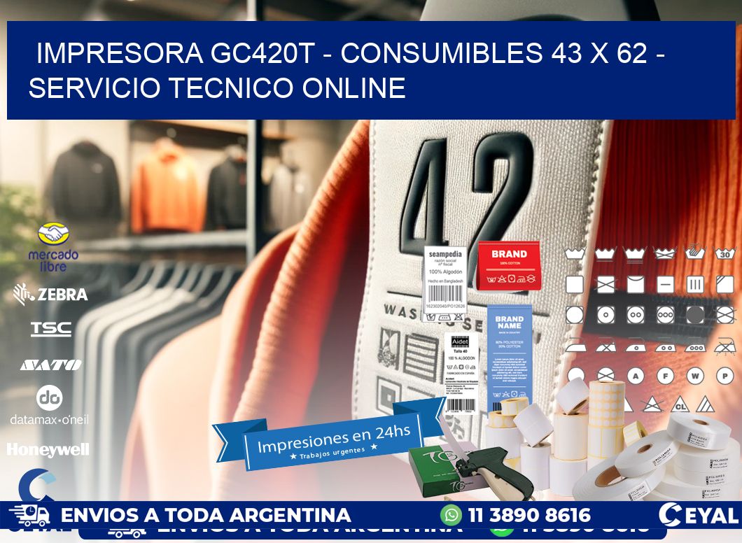 IMPRESORA GC420T - CONSUMIBLES 43 x 62 - SERVICIO TECNICO ONLINE