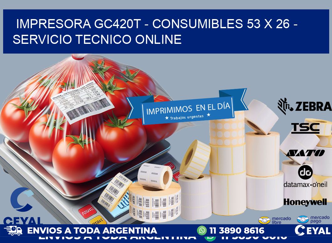 IMPRESORA GC420T - CONSUMIBLES 53 x 26 - SERVICIO TECNICO ONLINE