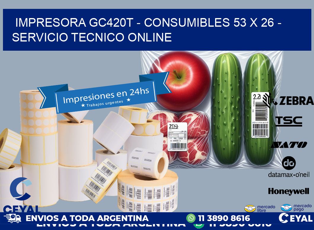 IMPRESORA GC420T - CONSUMIBLES 53 x 26 - SERVICIO TECNICO ONLINE