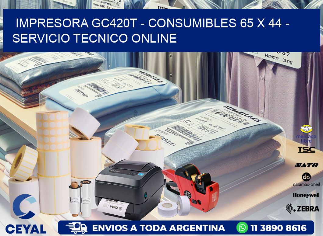 IMPRESORA GC420T - CONSUMIBLES 65 x 44 - SERVICIO TECNICO ONLINE