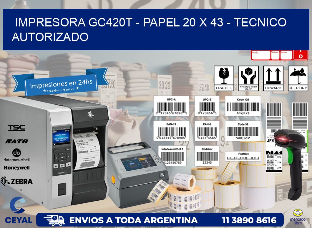 IMPRESORA GC420T - PAPEL 20 x 43 - TECNICO AUTORIZADO