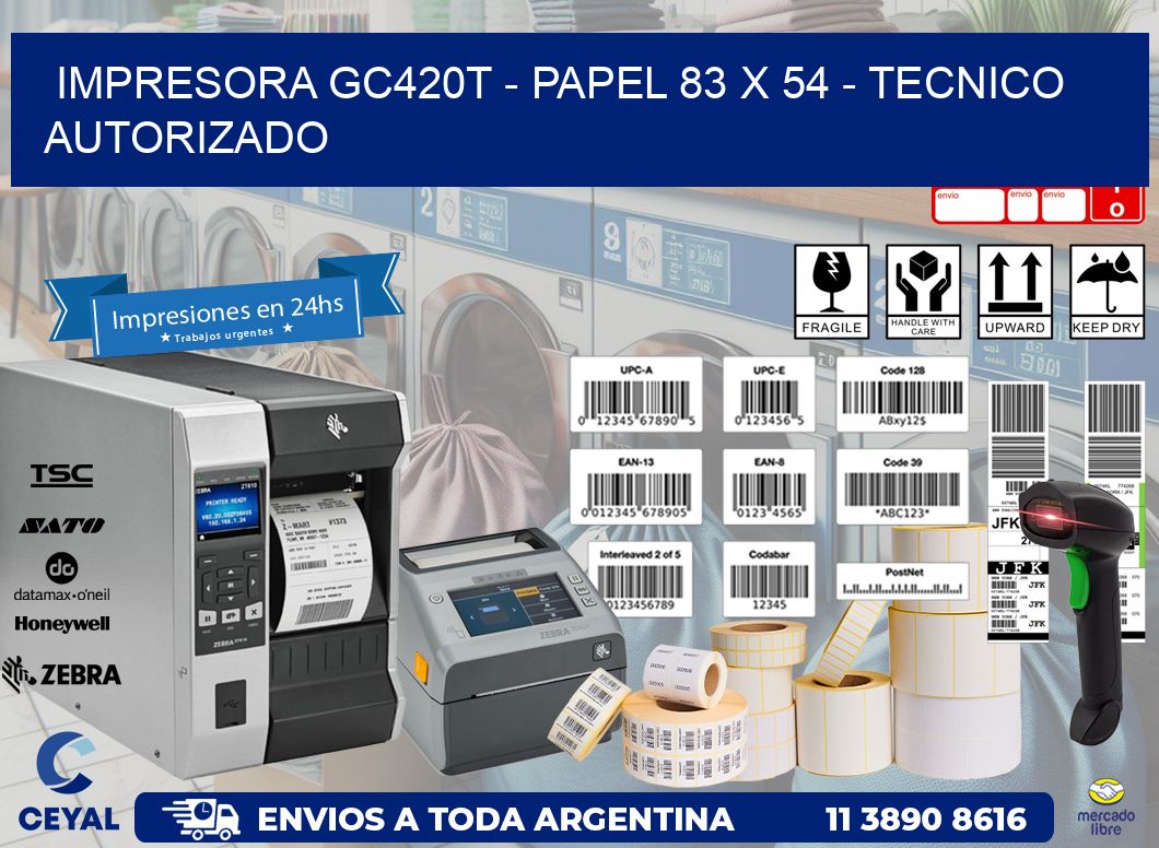 IMPRESORA GC420T - PAPEL 83 x 54 - TECNICO AUTORIZADO