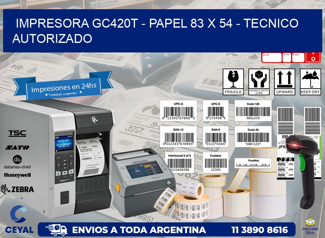 IMPRESORA GC420T - PAPEL 83 x 54 - TECNICO AUTORIZADO