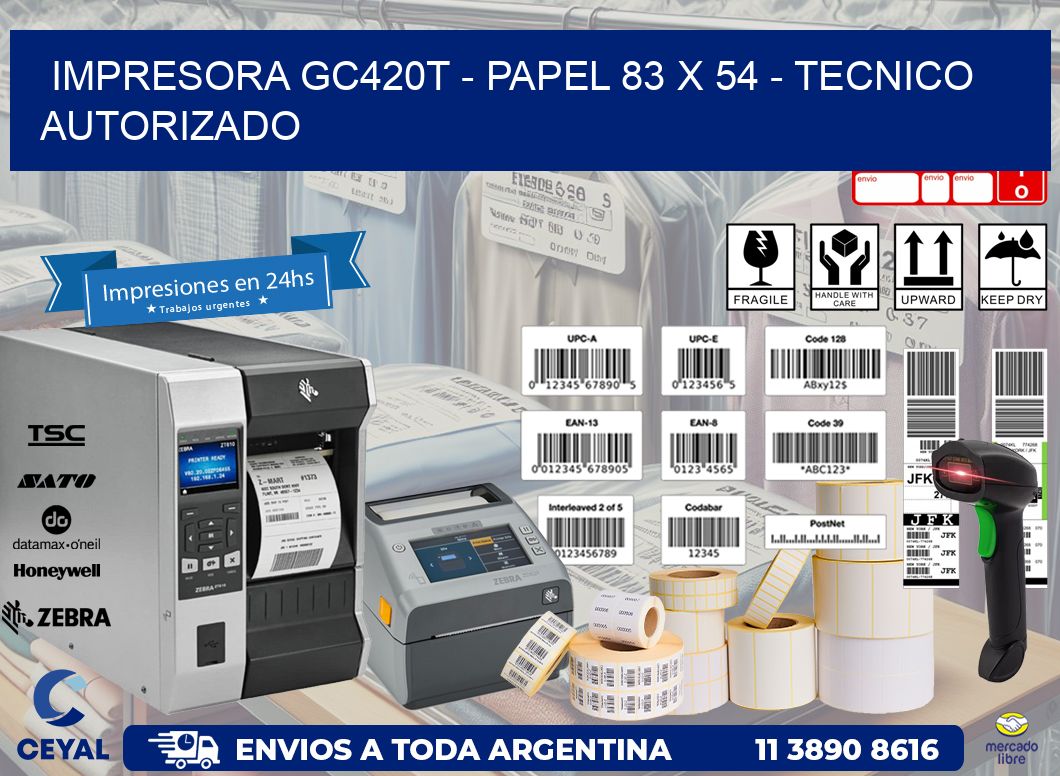 IMPRESORA GC420T – PAPEL 83 x 54 – TECNICO AUTORIZADO