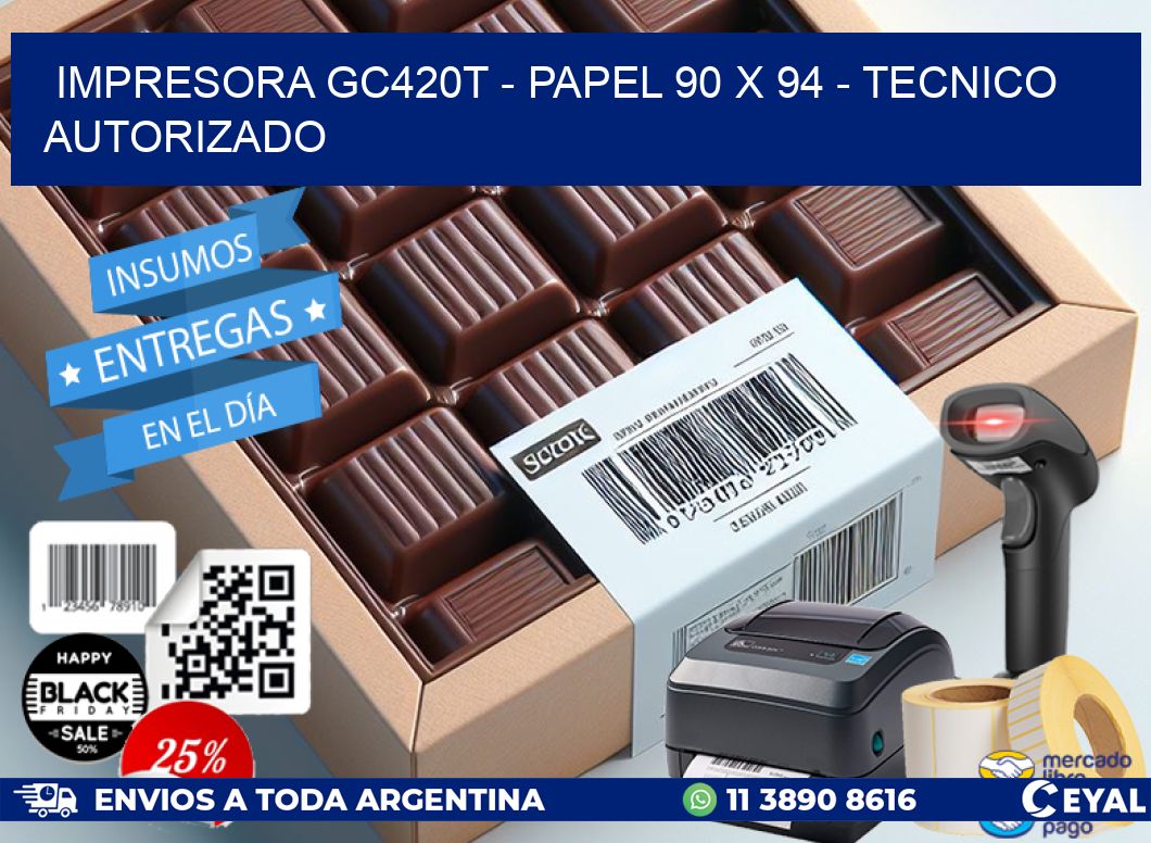 IMPRESORA GC420T - PAPEL 90 x 94 - TECNICO AUTORIZADO