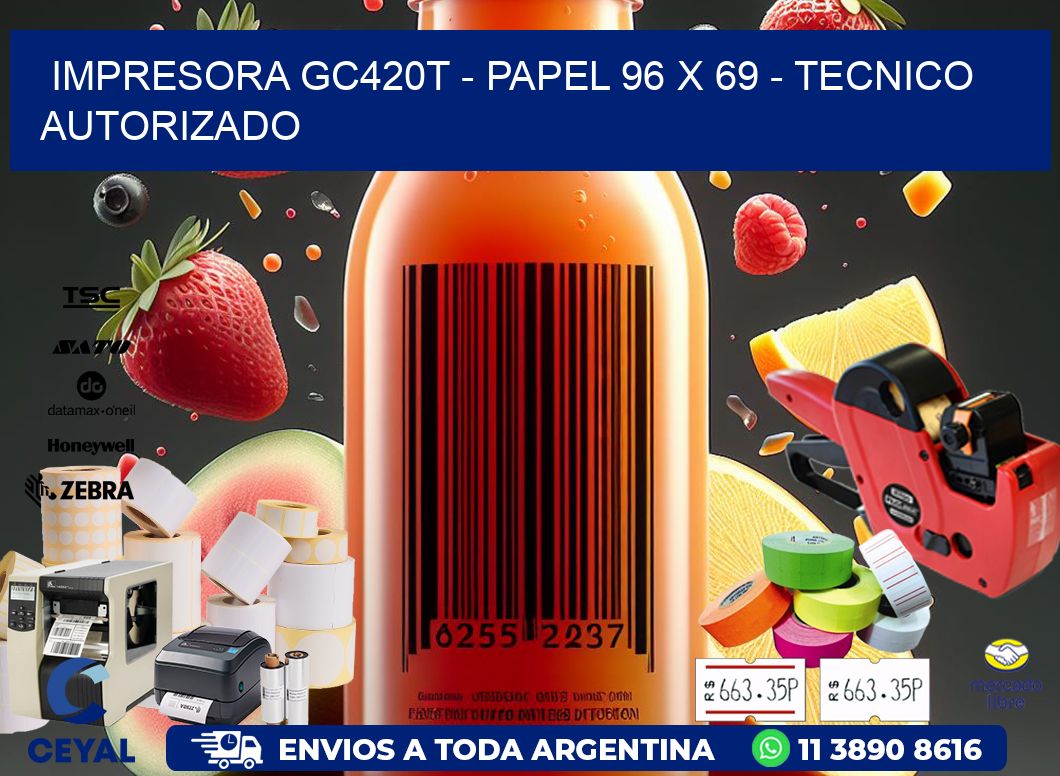 IMPRESORA GC420T - PAPEL 96 x 69 - TECNICO AUTORIZADO