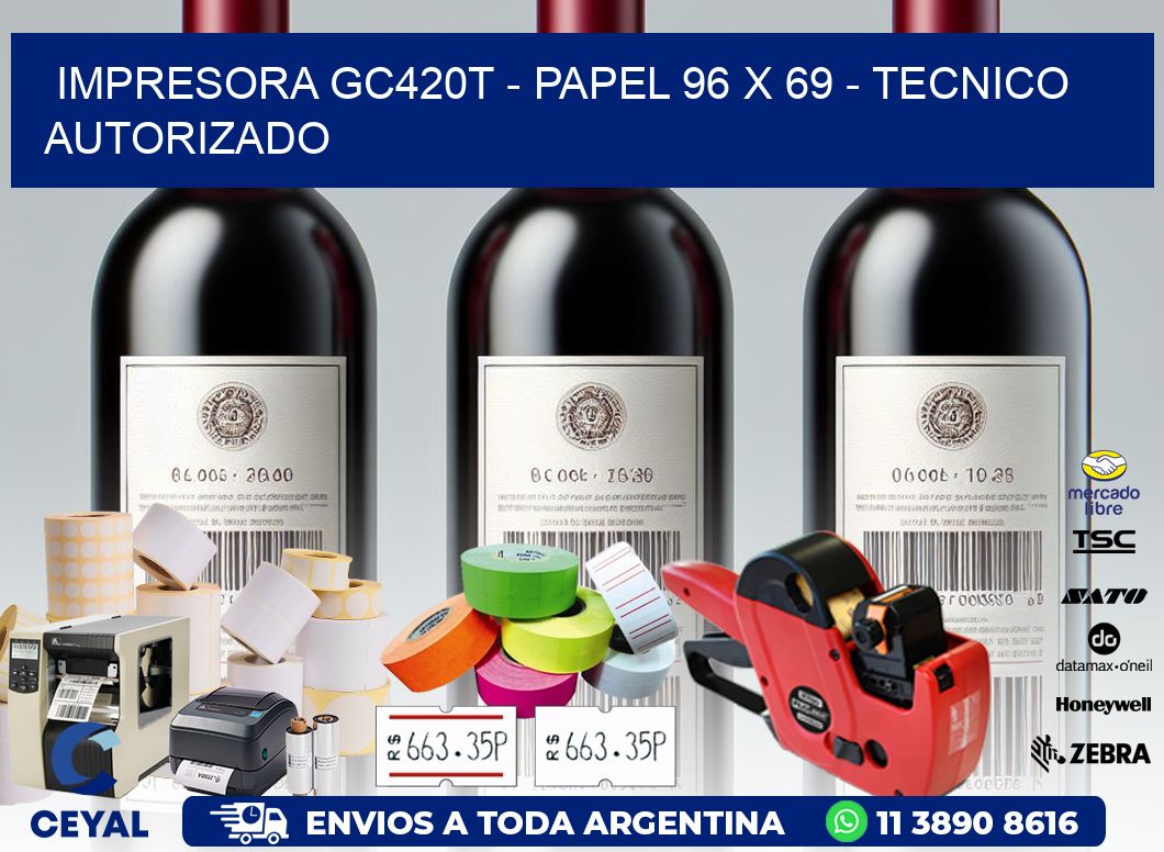 IMPRESORA GC420T - PAPEL 96 x 69 - TECNICO AUTORIZADO