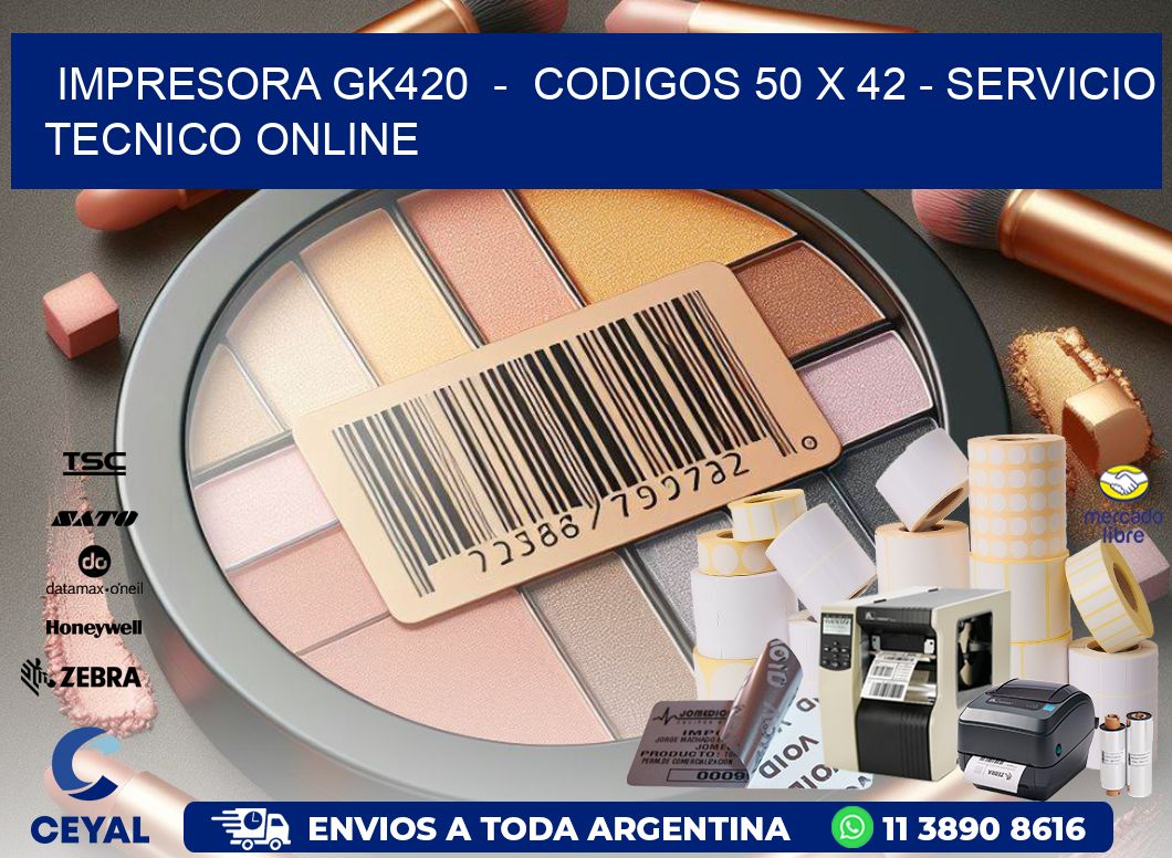 IMPRESORA GK420  -  CODIGOS 50 x 42 - SERVICIO TECNICO ONLINE