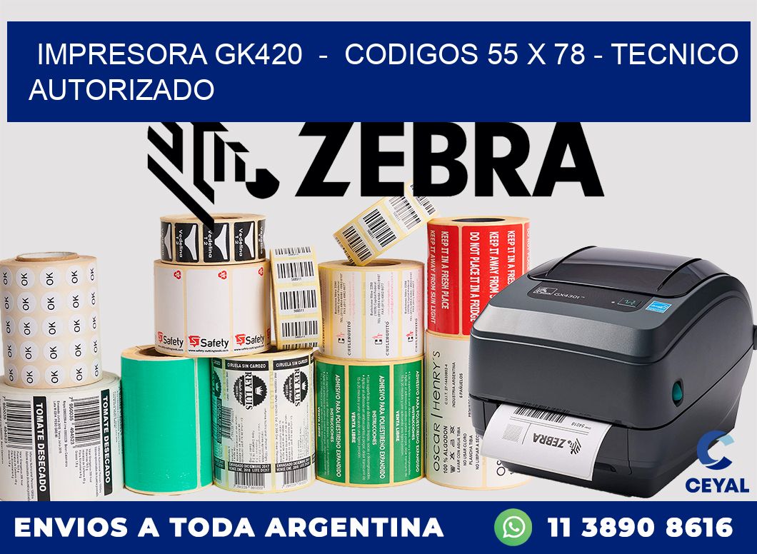 IMPRESORA GK420  -  CODIGOS 55 x 78 - TECNICO AUTORIZADO