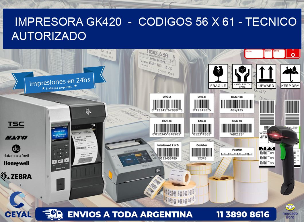 IMPRESORA GK420  -  CODIGOS 56 x 61 - TECNICO AUTORIZADO