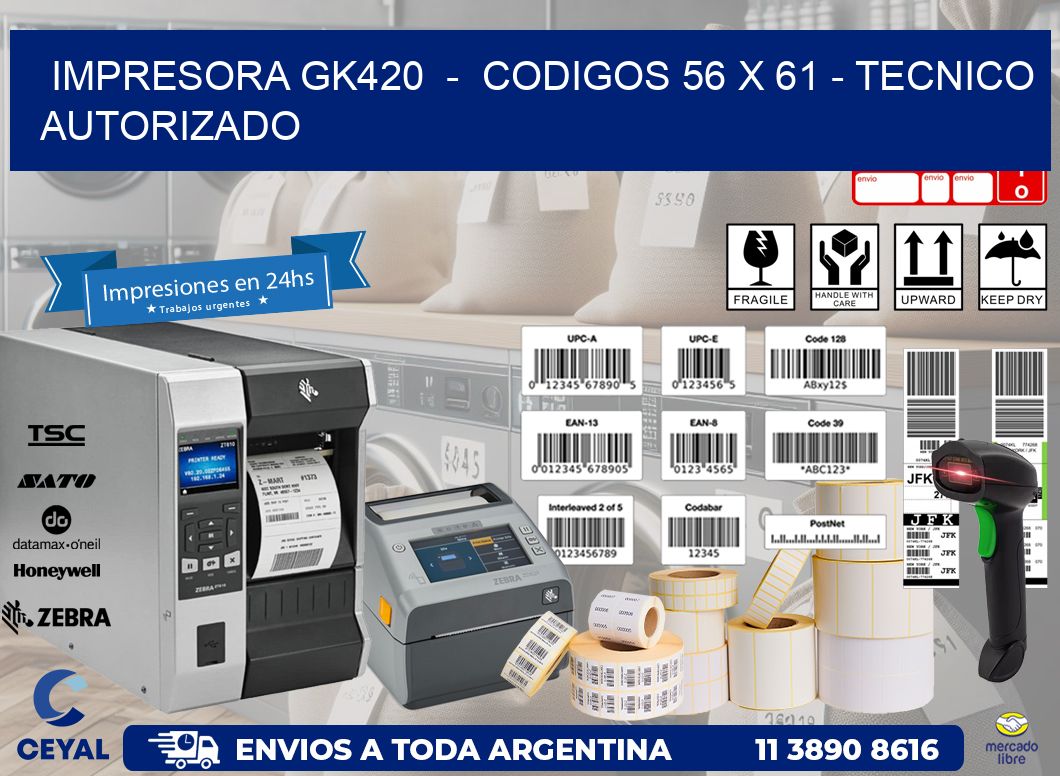 IMPRESORA GK420  -  CODIGOS 56 x 61 - TECNICO AUTORIZADO