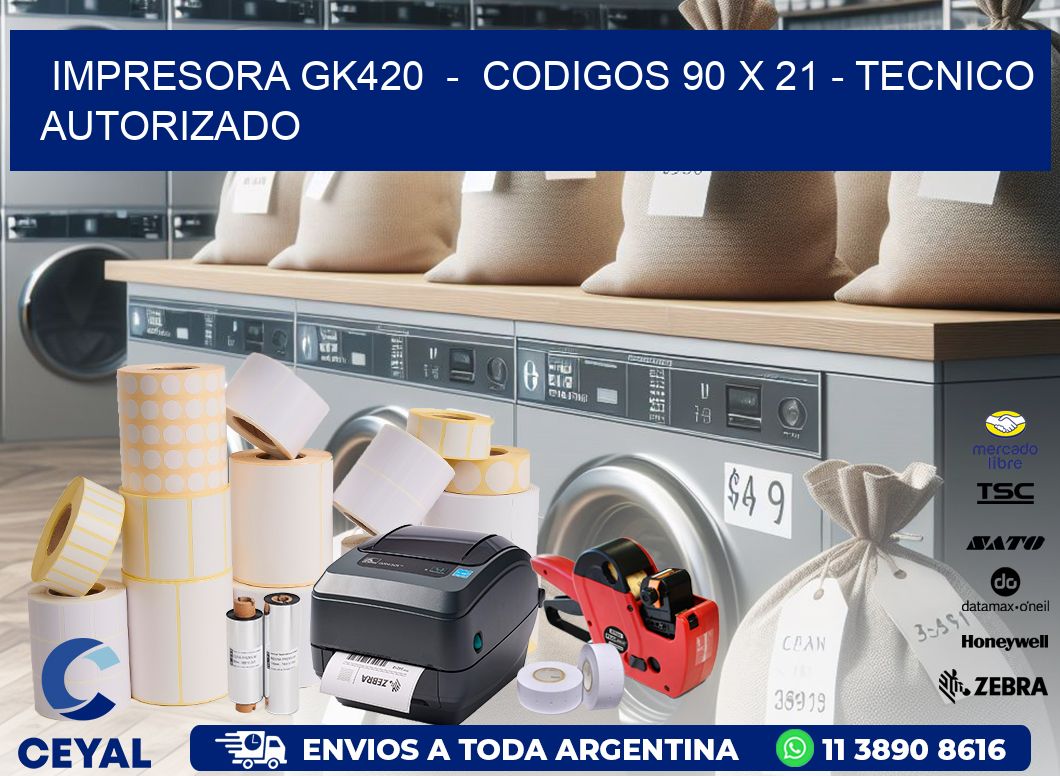 IMPRESORA GK420  -  CODIGOS 90 x 21 - TECNICO AUTORIZADO