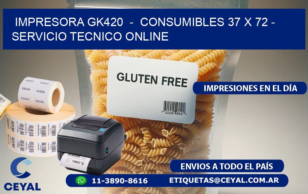 IMPRESORA GK420  -  CONSUMIBLES 37 x 72 - SERVICIO TECNICO ONLINE