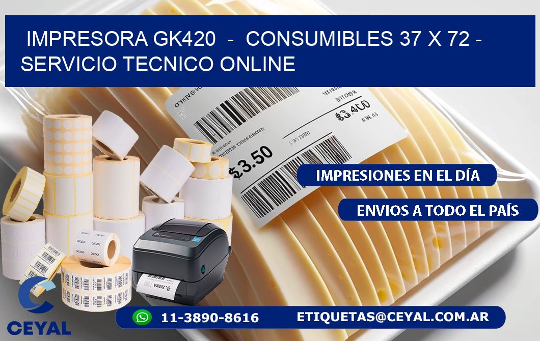 IMPRESORA GK420  -  CONSUMIBLES 37 x 72 - SERVICIO TECNICO ONLINE