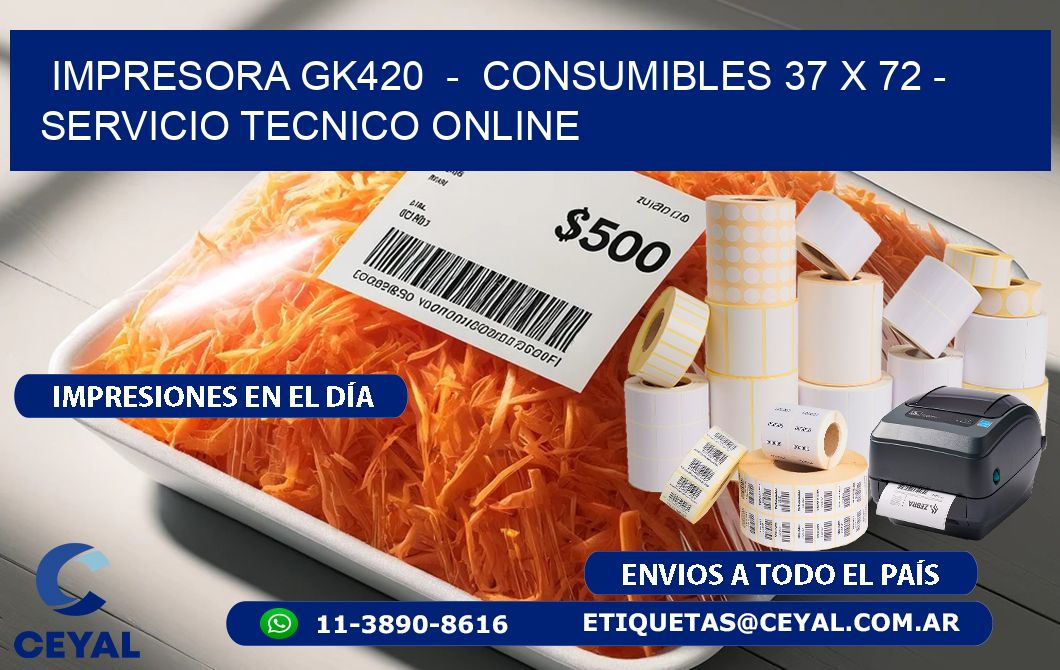 IMPRESORA GK420  –  CONSUMIBLES 37 x 72 – SERVICIO TECNICO ONLINE