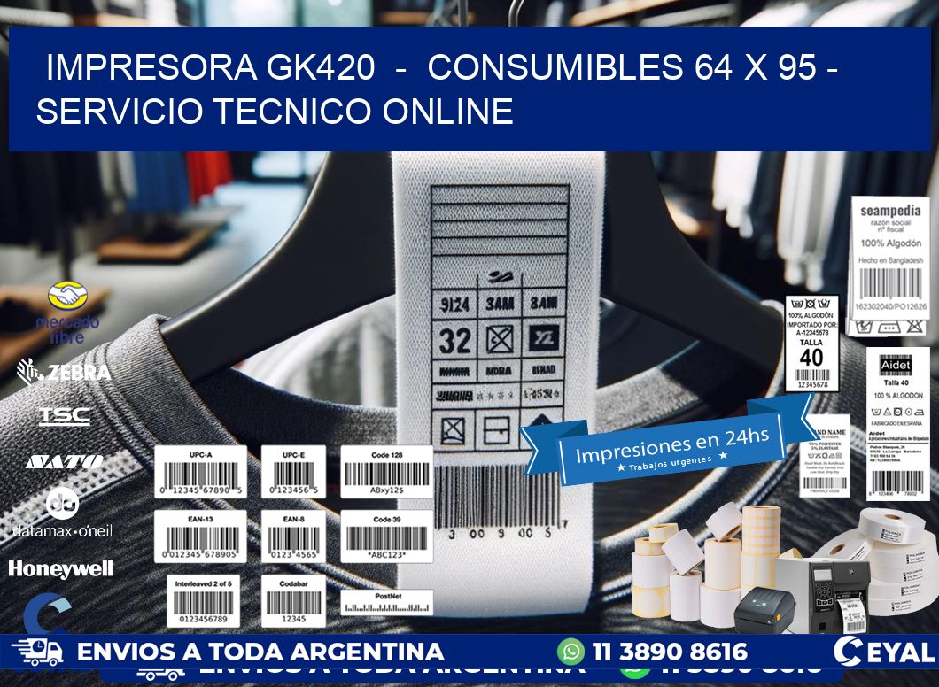 IMPRESORA GK420  -  CONSUMIBLES 64 x 95 - SERVICIO TECNICO ONLINE