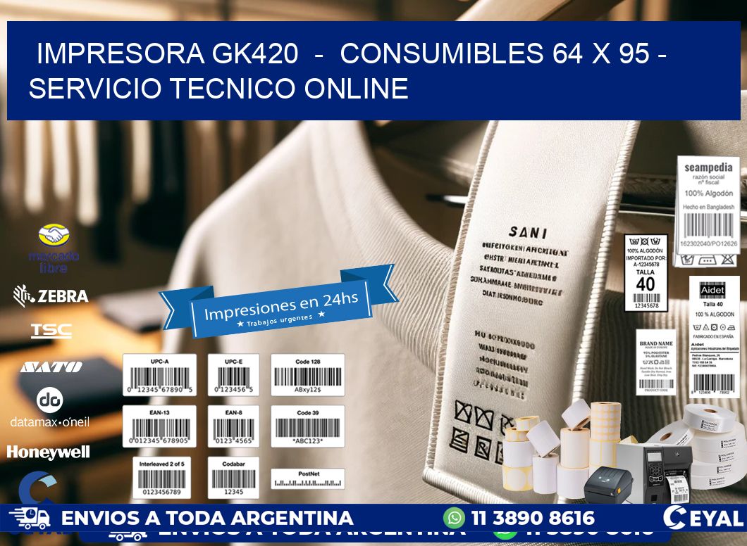 IMPRESORA GK420  -  CONSUMIBLES 64 x 95 - SERVICIO TECNICO ONLINE