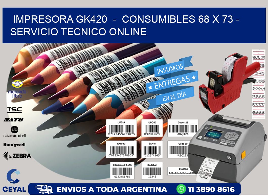 IMPRESORA GK420  –  CONSUMIBLES 68 x 73 – SERVICIO TECNICO ONLINE