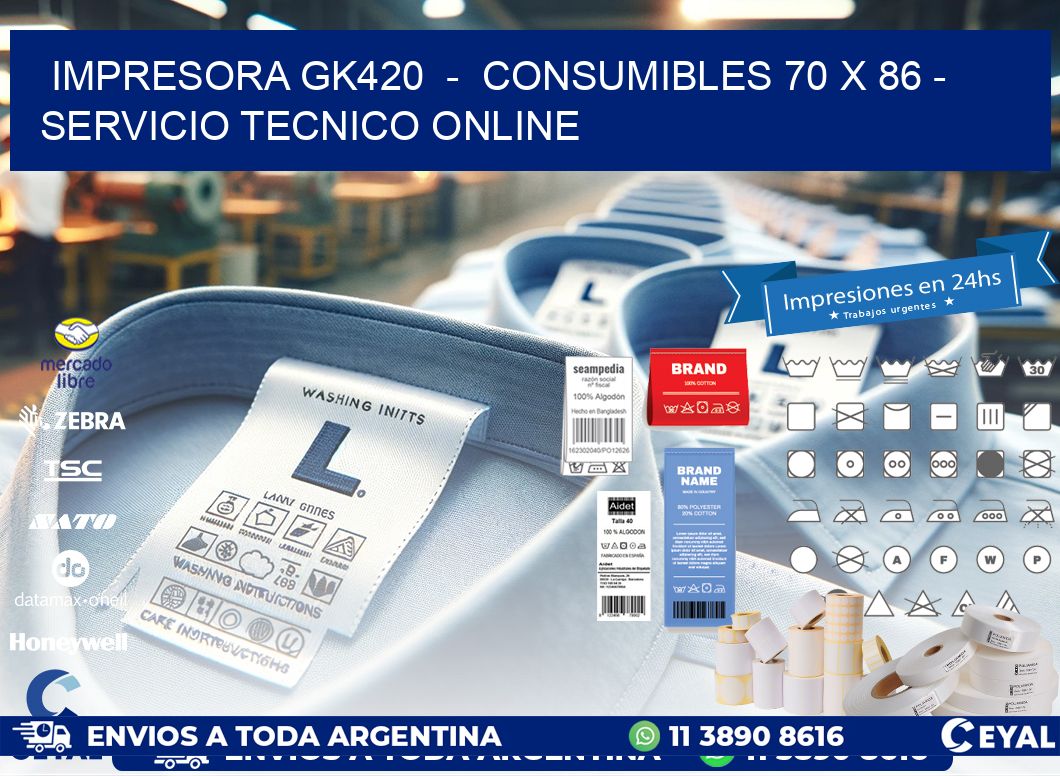 IMPRESORA GK420  -  CONSUMIBLES 70 x 86 - SERVICIO TECNICO ONLINE