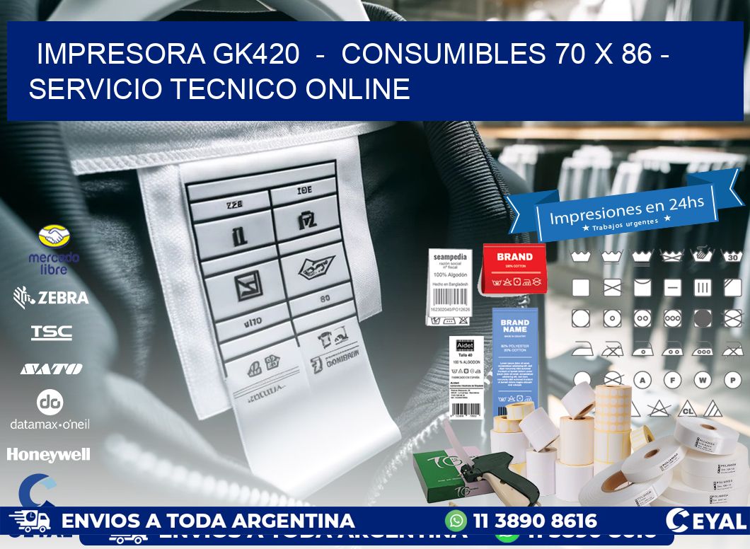 IMPRESORA GK420  -  CONSUMIBLES 70 x 86 - SERVICIO TECNICO ONLINE