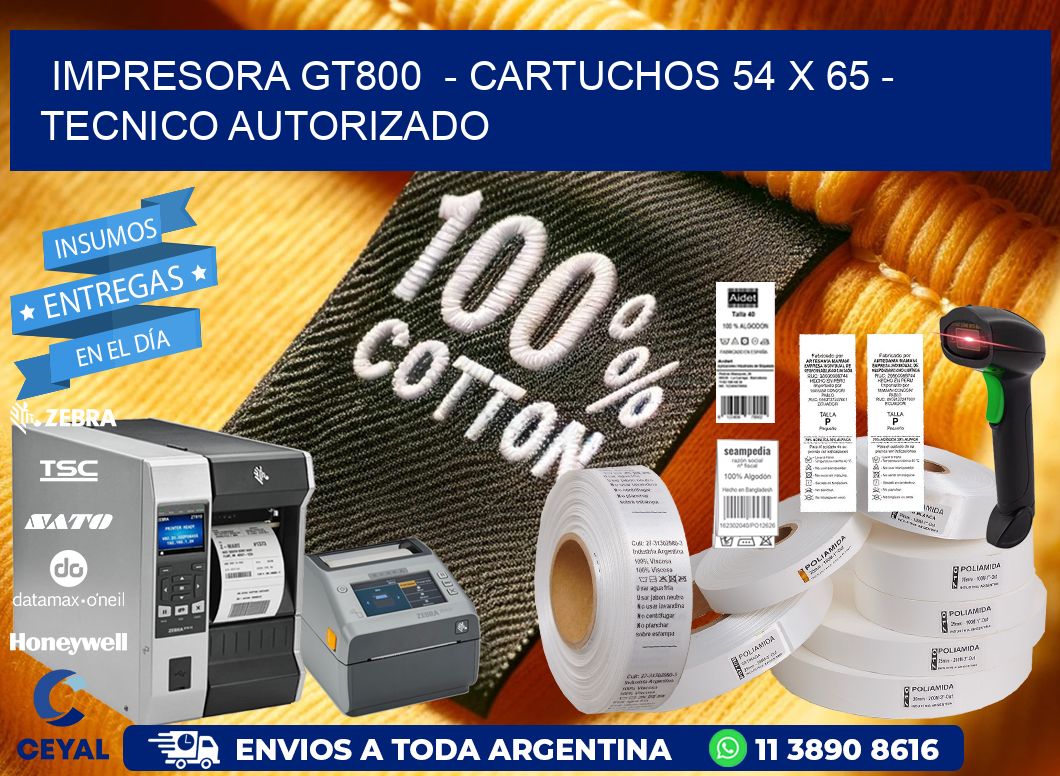 IMPRESORA GT800  – CARTUCHOS 54 x 65 – TECNICO AUTORIZADO