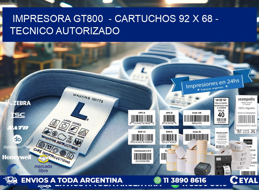 IMPRESORA GT800  - CARTUCHOS 92 x 68 - TECNICO AUTORIZADO