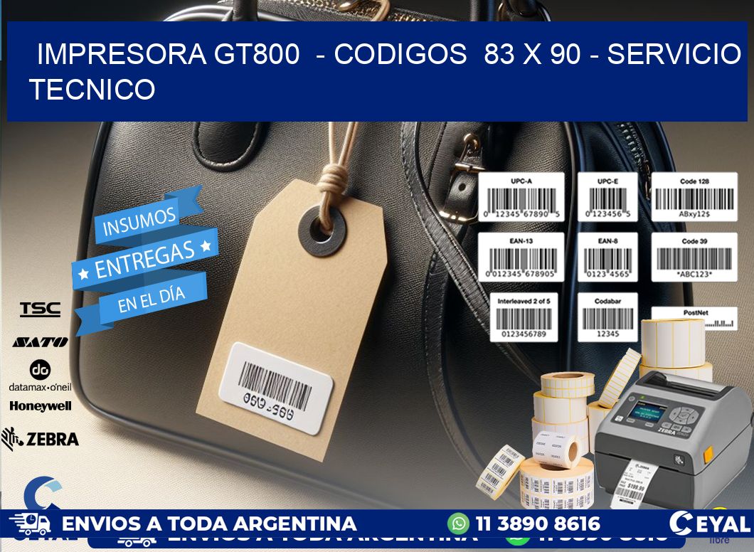 IMPRESORA GT800  - CODIGOS  83 x 90 - SERVICIO TECNICO