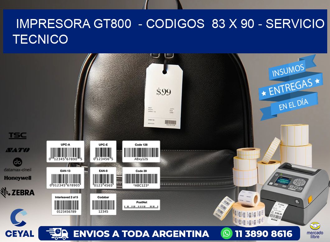 IMPRESORA GT800  - CODIGOS  83 x 90 - SERVICIO TECNICO