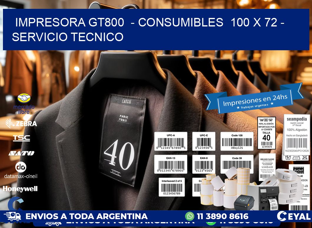 IMPRESORA GT800  – CONSUMIBLES  100 x 72 – SERVICIO TECNICO