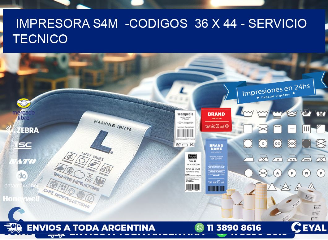 IMPRESORA S4M  -CODIGOS  36 x 44 - SERVICIO TECNICO