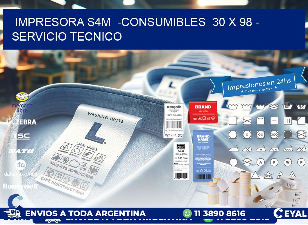 IMPRESORA S4M  -CONSUMIBLES  30 x 98 - SERVICIO TECNICO