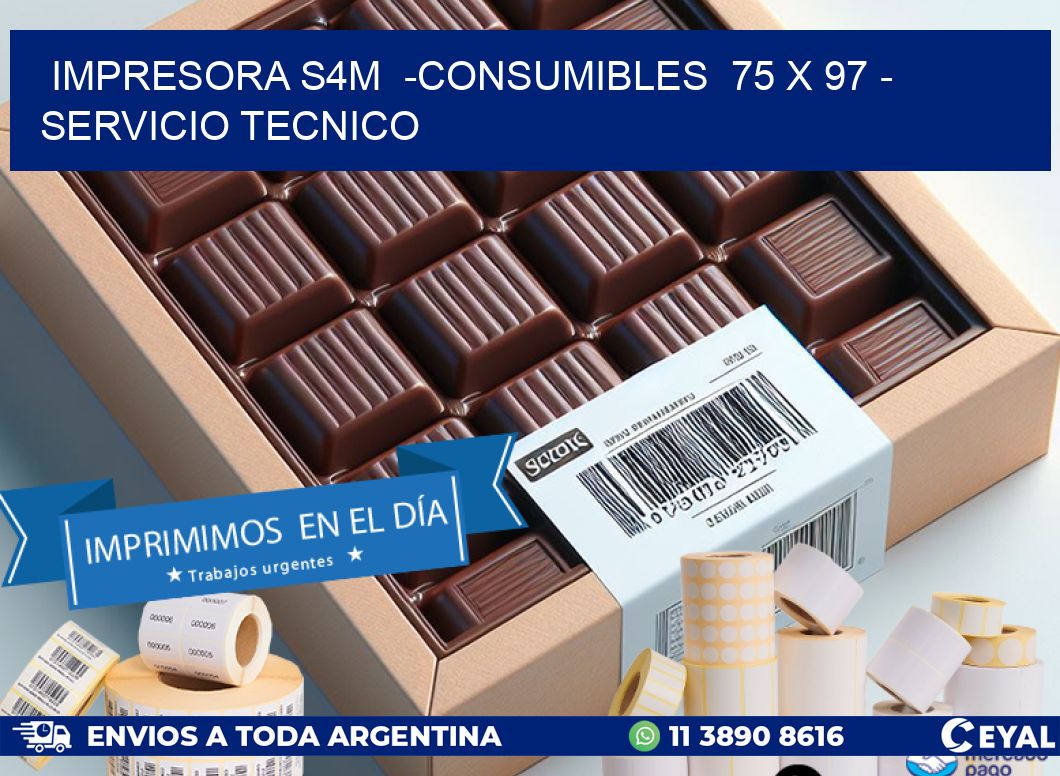 IMPRESORA S4M  -CONSUMIBLES  75 x 97 - SERVICIO TECNICO