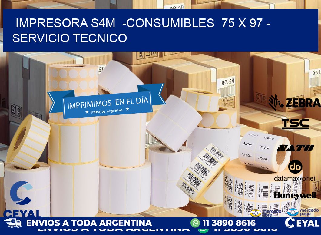 IMPRESORA S4M  -CONSUMIBLES  75 x 97 - SERVICIO TECNICO