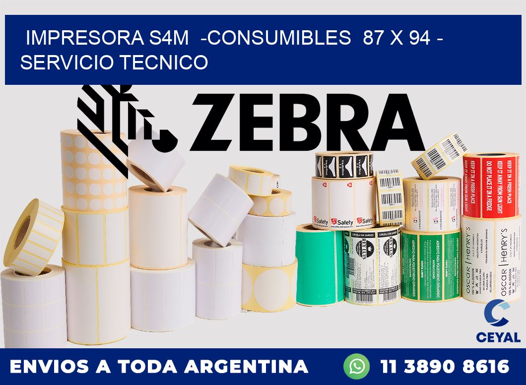 IMPRESORA S4M  -CONSUMIBLES  87 x 94 - SERVICIO TECNICO