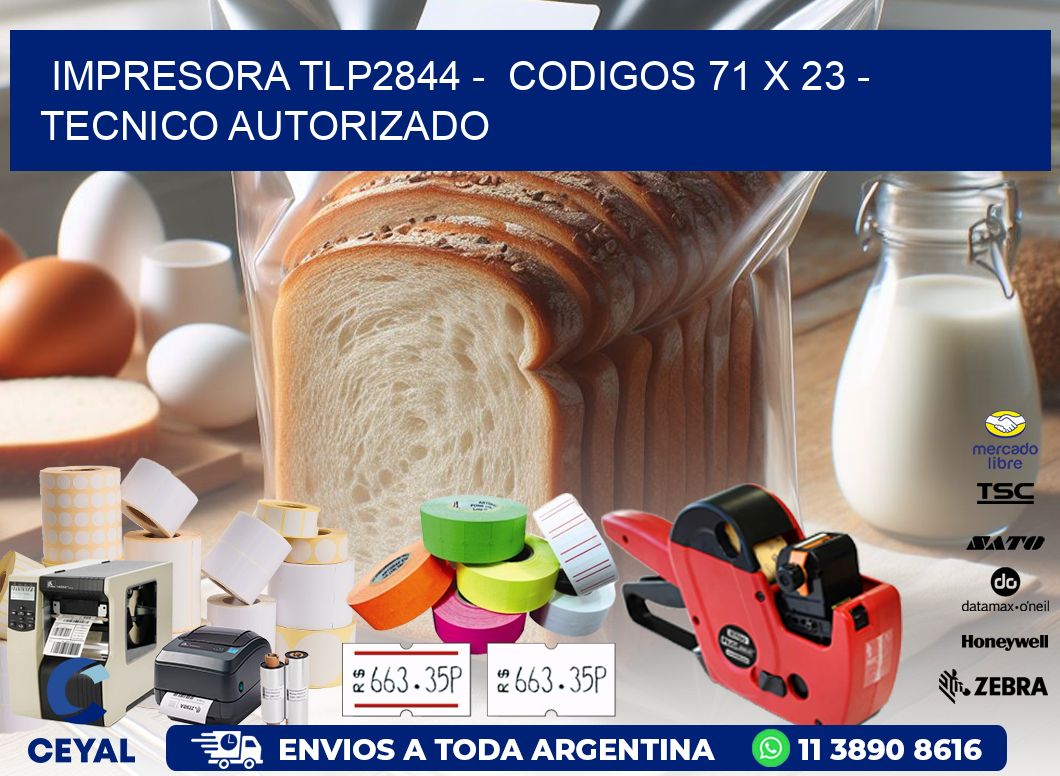 IMPRESORA TLP2844 -  CODIGOS 71 x 23 - TECNICO AUTORIZADO