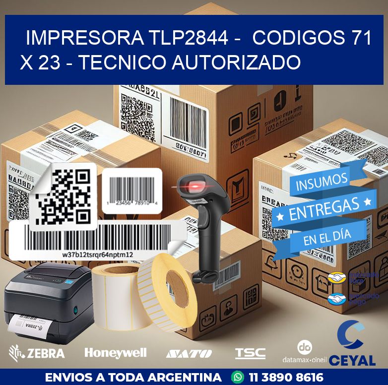 IMPRESORA TLP2844 -  CODIGOS 71 x 23 - TECNICO AUTORIZADO