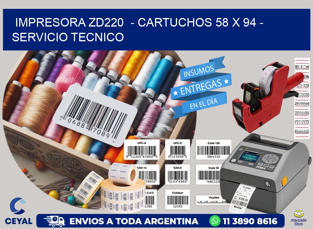 IMPRESORA ZD220  - CARTUCHOS 58 x 94 - SERVICIO TECNICO