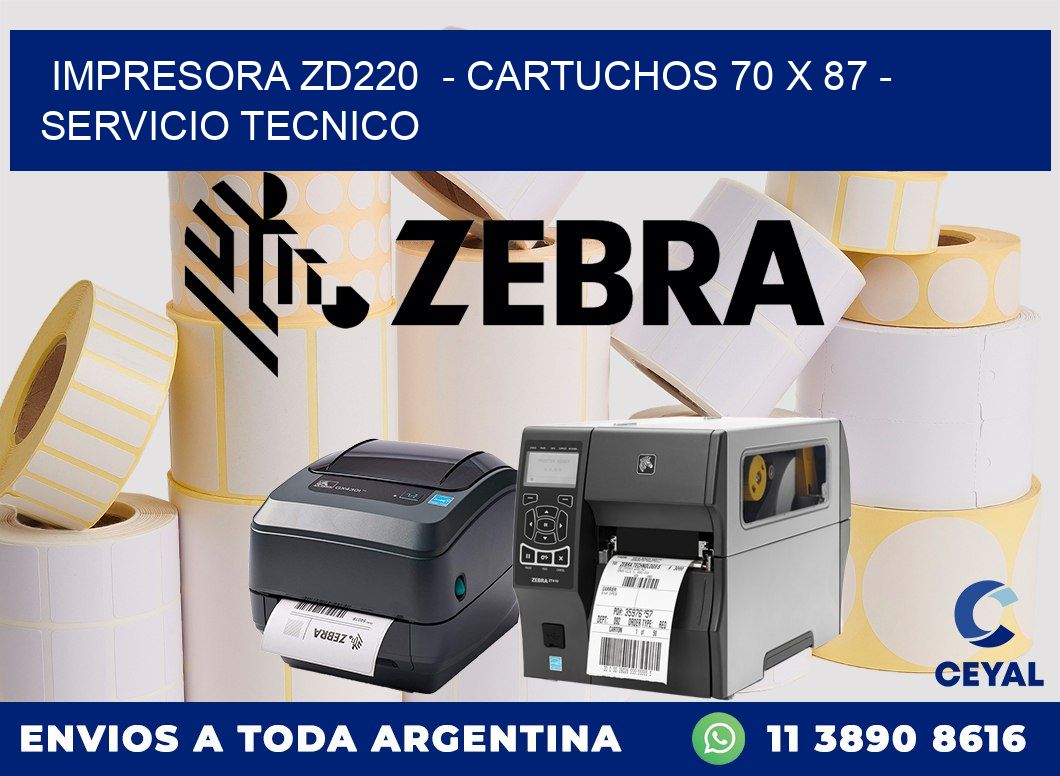 IMPRESORA ZD220  - CARTUCHOS 70 x 87 - SERVICIO TECNICO