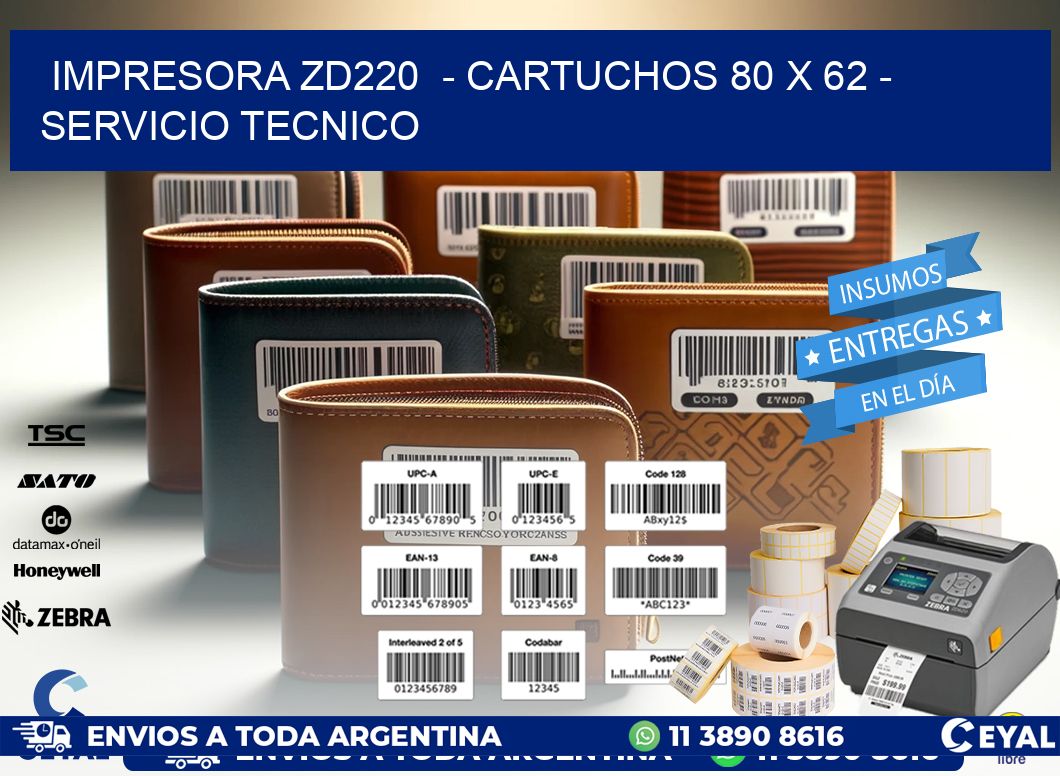 IMPRESORA ZD220  - CARTUCHOS 80 x 62 - SERVICIO TECNICO